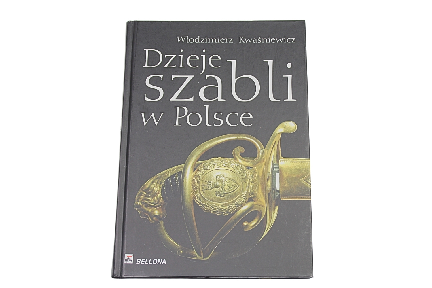 KSIĄŻKA ,,DZIEJE SZABLI W POLSCE” WŁODZIMIERZ KWAŚNIEWSKI